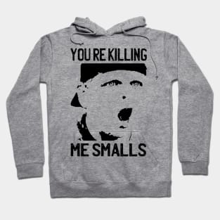 You're Killing Me Smalls - The Sandlot Hoodie